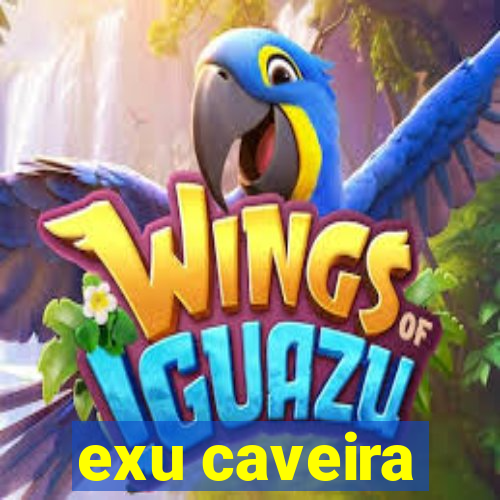 exu caveira